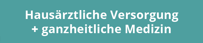 Hausärztliche Versorgun + ganzheitliche Medizin
